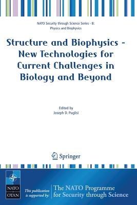 Structure and Biophysics - New Technologies for Current Challenges in Biology and Beyond - cover