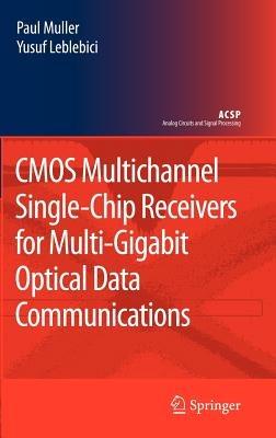 CMOS Multichannel Single-Chip Receivers for Multi-Gigabit Optical Data Communications - Paul Muller,Yusuf Leblebici - cover