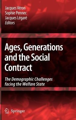 Ages, Generations and the Social Contract: The Demographic Challenges Facing the Welfare State - cover