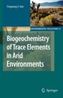 Biogeochemistry of Trace Elements in Arid Environments - Fengxiang X. Han - cover