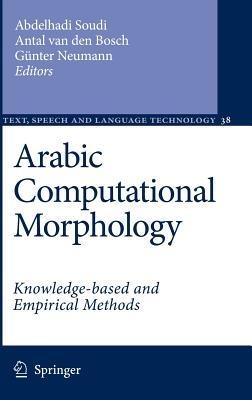 Arabic Computational Morphology: Knowledge-based and Empirical Methods - cover