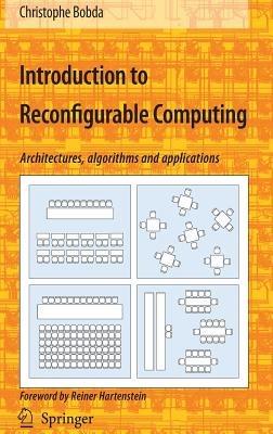 Introduction to Reconfigurable Computing: Architectures, Algorithms, and Applications - Christophe Bobda - cover