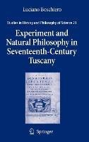 Experiment and Natural Philosophy in Seventeenth-Century Tuscany: The History of the Accademia del Cimento