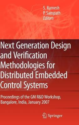 Next Generation Design and Verification Methodologies for Distributed Embedded Control Systems: Proceedings of the GM R&D Workshop, Bangalore, India, January 2007 - cover