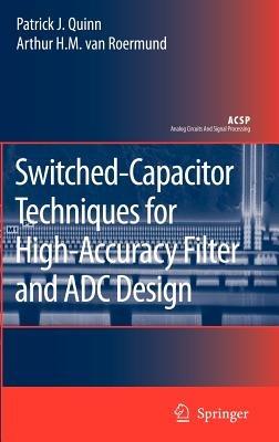 Switched-Capacitor Techniques for High-Accuracy Filter and ADC Design - Patrick J. Quinn,Arthur H.M. van Roermund - cover