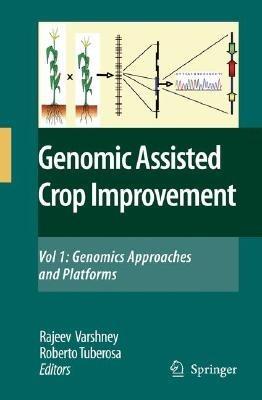 Genomics-Assisted Crop Improvement: Vol 1: Genomics Approaches and Platforms - cover