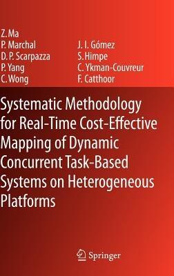 Systematic Methodology for Real-Time Cost-Effective Mapping of Dynamic Concurrent Task-Based Systems on Heterogenous Platforms - Zhe Ma,Pol Marchal,Daniele Paolo Scarpazza - cover