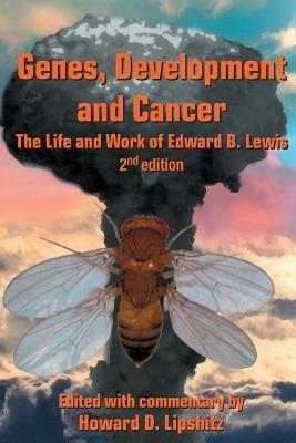 Genes, Development and Cancer: The Life and Work of Edward B. Lewis - cover