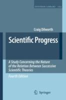 Scientific Progress: A Study Concerning the Nature of the Relation Between Successive Scientific Theories - Craig Dilworth - cover