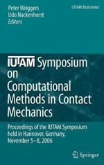 IUTAM Symposium on Computational Methods in Contact Mechanics: Proceedings of the IUTAM Symposium held in Hannover, Germany, November 5-8, 2006