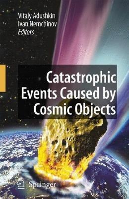 Catastrophic Events Caused by Cosmic Objects - cover