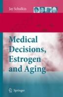 Medical Decisions, Estrogen and Aging - Jay Schulkin - cover