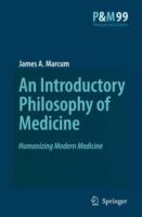 An Introductory Philosophy of Medicine: Humanizing Modern Medicine - James A. Marcum - cover