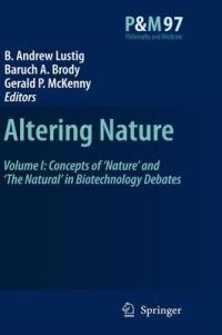 Altering Nature: Volume I: Concepts of ‘Nature’ and ‘The Natural’ in Biotechnology Debates - cover
