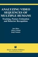 Analyzing Video Sequences of Multiple Humans: Tracking, Posture Estimation and Behavior Recognition