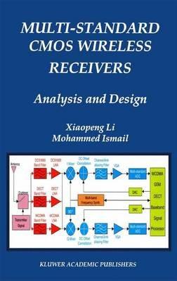 Multi-Standard CMOS Wireless Receivers: Analysis and Design - Xiaopeng Li,Mohammed Ismail - cover