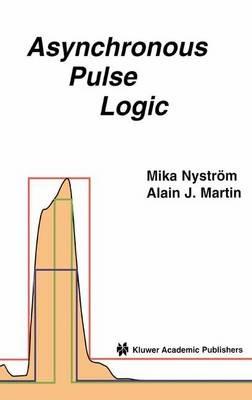 Asynchronous Pulse Logic - Mika M. Nystrom,Alain Martin - cover