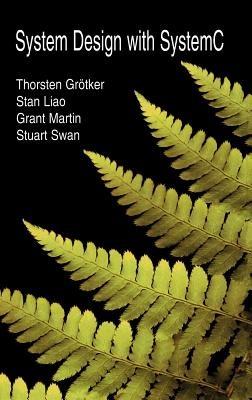 System Design with SystemC™ - Thorsten Grötker,Stan Liao,Grant Martin - cover