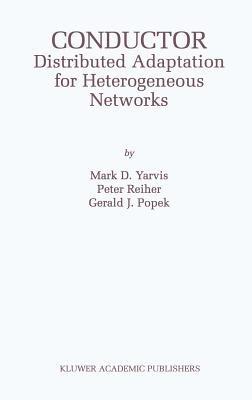 Conductor: Distributed Adaptation for Heterogeneous Networks - Mark D. Yarvis,Peter Reiher,Gerald J. Popek - cover