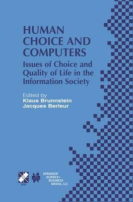 Human Choice and Computers: Issues of Choice and Quality of Life in the Information Society - cover