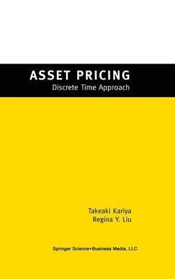 Asset Pricing: -Discrete Time Approach- - Takeaki Kariya,Regina Liu - cover