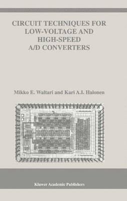 Circuit Techniques for Low-Voltage and High-Speed A/D Converters - Mikko E. Waltari,Kari A.I. Halonen - cover