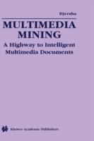 Multimedia Mining: A Highway to Intelligent Multimedia Documents - cover
