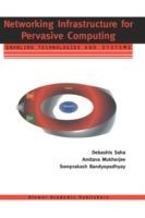 Networking Infrastructure for Pervasive Computing: Enabling Technologies and Systems - Debashis Saha,Amitava Mukherjee,Somprakash Bandyopadhyay - cover
