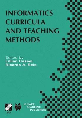 Informatics Curricula and Teaching Methods: IFIP TC3 / WG3.2 Conference on Informatics Curricula, Teaching Methods and Best Practice (ICTEM 2002) July 10–12, 2002, Florianópolis, SC, Brazil - cover