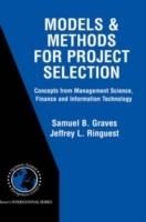 Models & Methods for Project Selection: Concepts from Management Science, Finance and Information Technology - Samuel B. Graves,Jeffrey L. Ringuest - cover