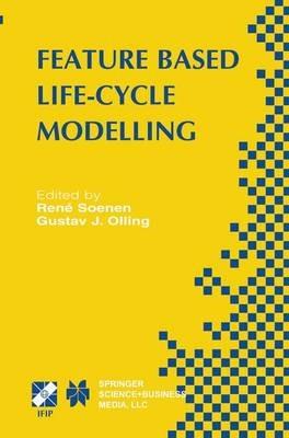 Feature Based Product Life-Cycle Modelling: IFIP TC5 / WG5.2 & WG5.3 Conference on Feature Modelling and Advanced Design-for-the-Life-Cycle Systems (FEATS 2001) June 12–14, 2001, Valenciennes, France - cover