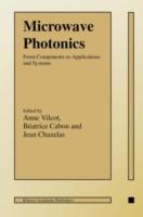 Microwave Photonics: From Components to Applications and Systems