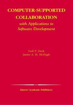 Computer-Supported Collaboration: With Applications to Software Development - Fadi P. Deek,James A. M. McHugh - cover