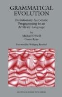 Grammatical Evolution: Evolutionary Automatic Programming in an Arbitrary Language - Michael O'Neill,Conor Ryan - cover