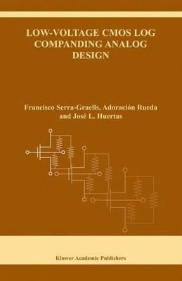 Low-Voltage CMOS Log Companding Analog Design - Francisco Serra-Graells,Adoración Rueda,José L. Huertas - cover