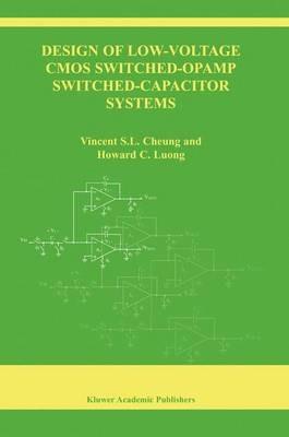 Design of Low-Voltage CMOS Switched-Opamp Switched-Capacitor Systems - Vincent S.L. Cheung,Howard Cam H. Luong - cover
