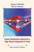 Power Distribution Networks in High Speed Integrated Circuits - Andrey Mezhiba,Eby G. Friedman - cover