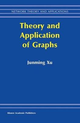 Theory and Application of Graphs - Junming Xu - cover