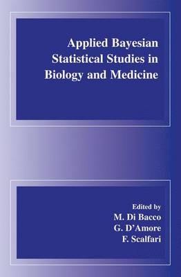 Applied Bayesian Statistical Studies in Biology and Medicine - cover