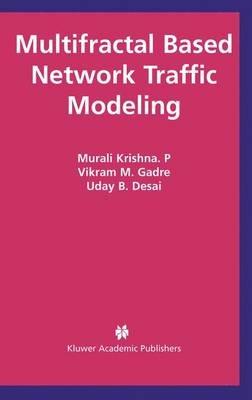Multifractal Based Network Traffic Modeling - Murali Krishna P,Vikram M. Gadre,Uday B. Desai - cover