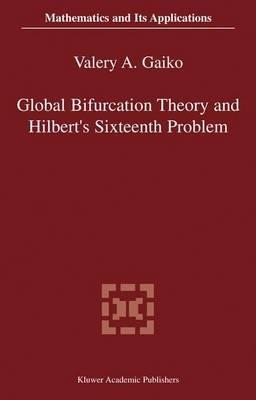 Global Bifurcation Theory and Hilbert’s Sixteenth Problem - V. Gaiko - cover