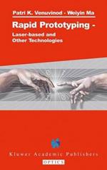 Rapid Prototyping: Laser-based and Other Technologies