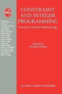 Constraint and Integer Programming: Toward a Unified Methodology - cover