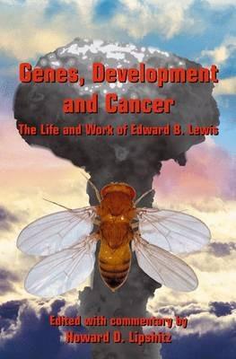 Genes, Development and Cancer: The Life and Work of Edward B. Lewis - cover