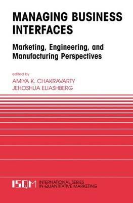 Managing Business Interfaces: Marketing and Engineering Issues in the Supply Chain and Internet Domains - cover