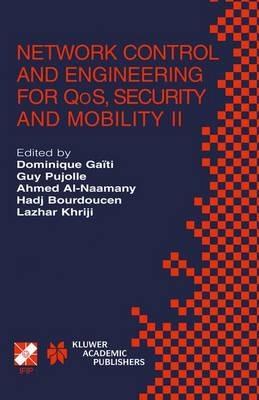 Network Control and Engineering for QoS, Security and Mobility II: IFIP TC6 / WG6.2 & WG6.7 Second International Conference on Network Control and Engineering for QoS, Security and Mobility (Net-Con 2003) October 13–15, 2003, Muscat, Oman - cover