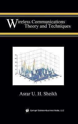 Wireless Communications: Theory and Techniques - Asrar U.H. Sheikh - cover