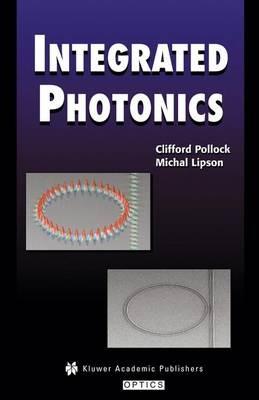 Integrated Photonics - Clifford Pollock,Michal Lipson - cover