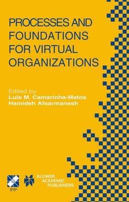 Processes and Foundations for Virtual Organizations: IFIP TC5 / WG5.5 Fourth Working Conference on Virtual Enterprises (PRO-VE’03) October 29–31, 2003, Lugano, Switzerland - cover