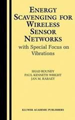 Energy Scavenging for Wireless Sensor Networks: with Special Focus on Vibrations